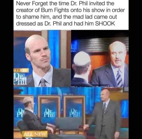 bum fight dr phil|Dr. Phil Kicks Guest Off Show .